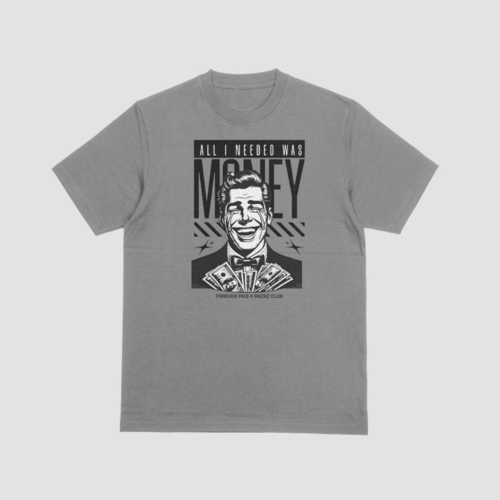 All I Needed Was Money T- shirt (Forever Paid RC)