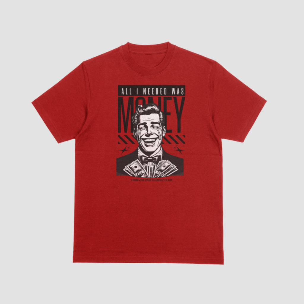 All I Needed Was Money T- shirt (Forever Paid RC)